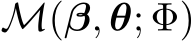  M(β, θ; Φ)