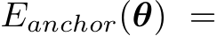  Eanchor(θ) =