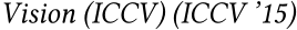 Vision (ICCV) (ICCV ’15)