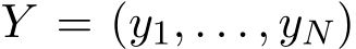  Y = (y1, . . . , yN)