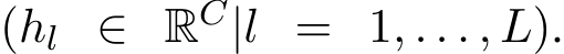 (hl ∈ RC|l = 1, . . . , L).