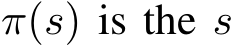  π(s) is the s