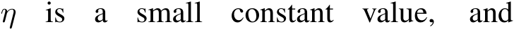 η is a small constant value, and