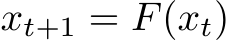  xt+1 = F(xt)