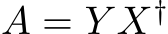  A = Y X†