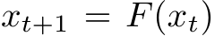  xt+1 = F(xt)