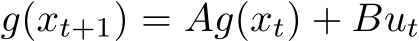  g(xt+1) = Ag(xt) + But