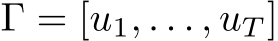  Γ = [u1, . . . , uT ]