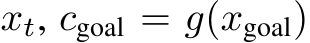  xt, cgoal = g(xgoal)