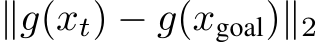 ∥g(xt) − g(xgoal)∥2