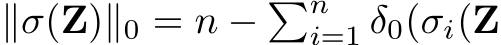  ∥σ(Z)∥0 = n − �ni=1 δ0(σi(Z