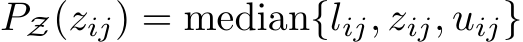 PZ(zij) = median{lij, zij, uij}