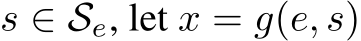  s ∈ Se, let x = g(e, s)