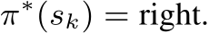  π∗(sk) = right.