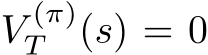  V (π)T (s) = 0