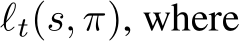  ℓt(s, π), where