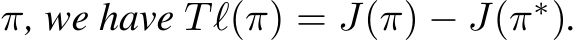  π, we have Tℓ(π) = J(π) − J(π∗).