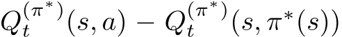 Q(π∗)t (s, a) − Q(π∗)t (s, π∗(s))