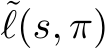 ˜ℓ(s, π)