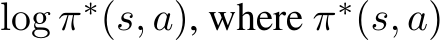 log π∗(s, a), where π∗(s, a)