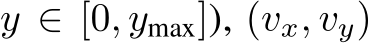 y ∈ [0, ymax]), (vx, vy)