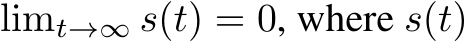 limt→∞ s(t) = 0, where s(t)