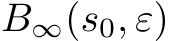  B∞(s0, ε)