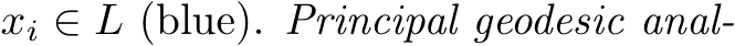  xi ∈ L (blue). Principal geodesic anal-