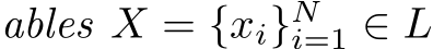 ables X = {xi}Ni=1 ∈ L