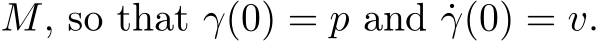  M, so that γ(0) = p and ˙γ(0) = v.