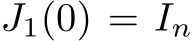 J1(0) = In