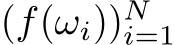  (f(ωi))Ni=1 