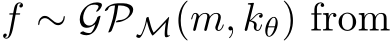  f ∼ GPM(m, kθ) from