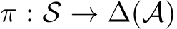  π : S → ∆(A)