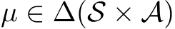 µ ∈ ∆(S × A)