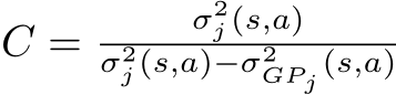  C = σ2j (s,a)σ2j (s,a)−σ2GPj (s,a)