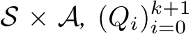  S × A, (Qi)k+1i=0