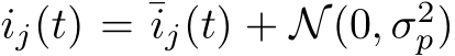  ij(t) = ¯ij(t) + N(0, σ2p)