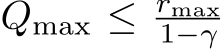  Qmax ≤ rmax1−γ