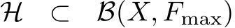  H ⊂ B(X, Fmax)