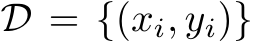  D = {(xi, yi)}