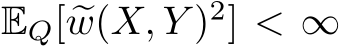 EQ[ �w(X, Y )2] < ∞