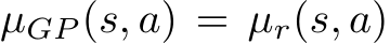  µGP (s, a) = µr(s, a)