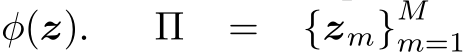  φ(z). Π = {zm}Mm=1