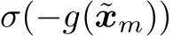  σ(−g(˜xm))