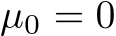  µ0 = 0