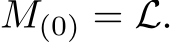  M(0) = L.