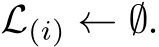  L(i) ← ∅.