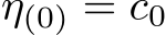  η(0) = c0