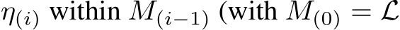  η(i) within M(i−1) (with M(0) = L